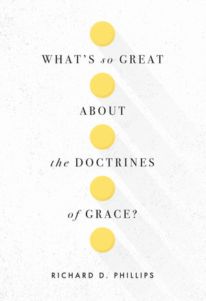 Whats So Great about the Doctrines of Grace?,Used