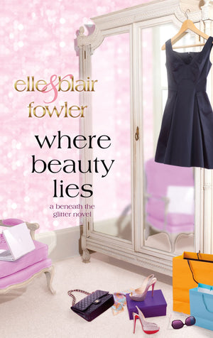 Where Beauty Lies: A Beneath The Glitter Novel (Sophia And Ava London)
