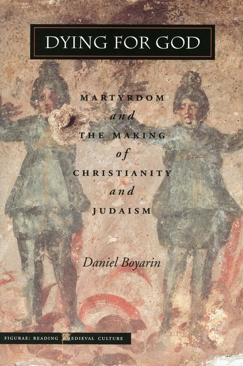 Dying For God: Martyrdom And The Making Of Christianity And Judaism (Figurae: Reading Medieval Culture),New