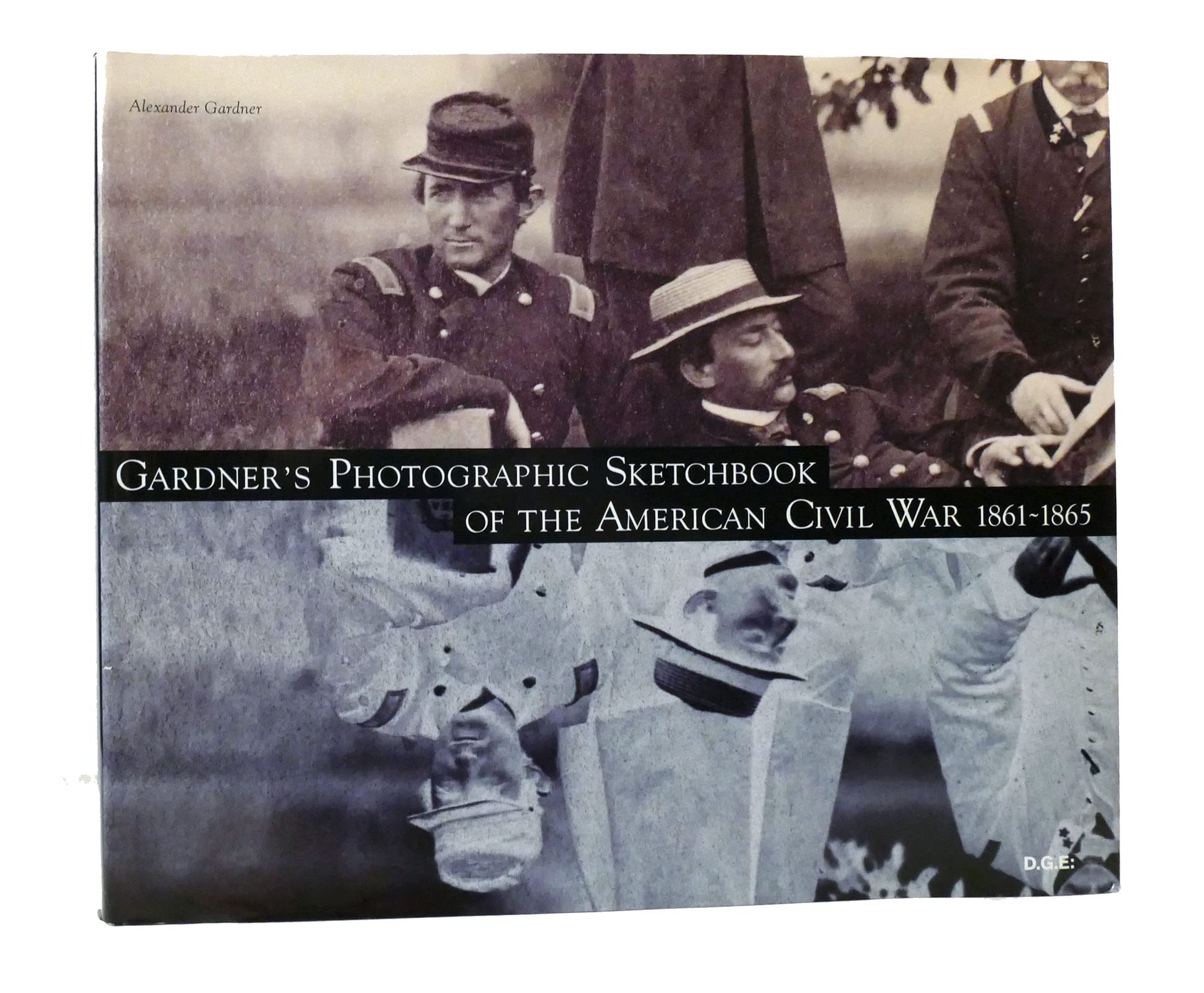 Gardner'S Photographic Sketchbook Of The American Civil War 18611865