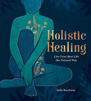 Holistic Healing: Live Your Best Life The Natural Way