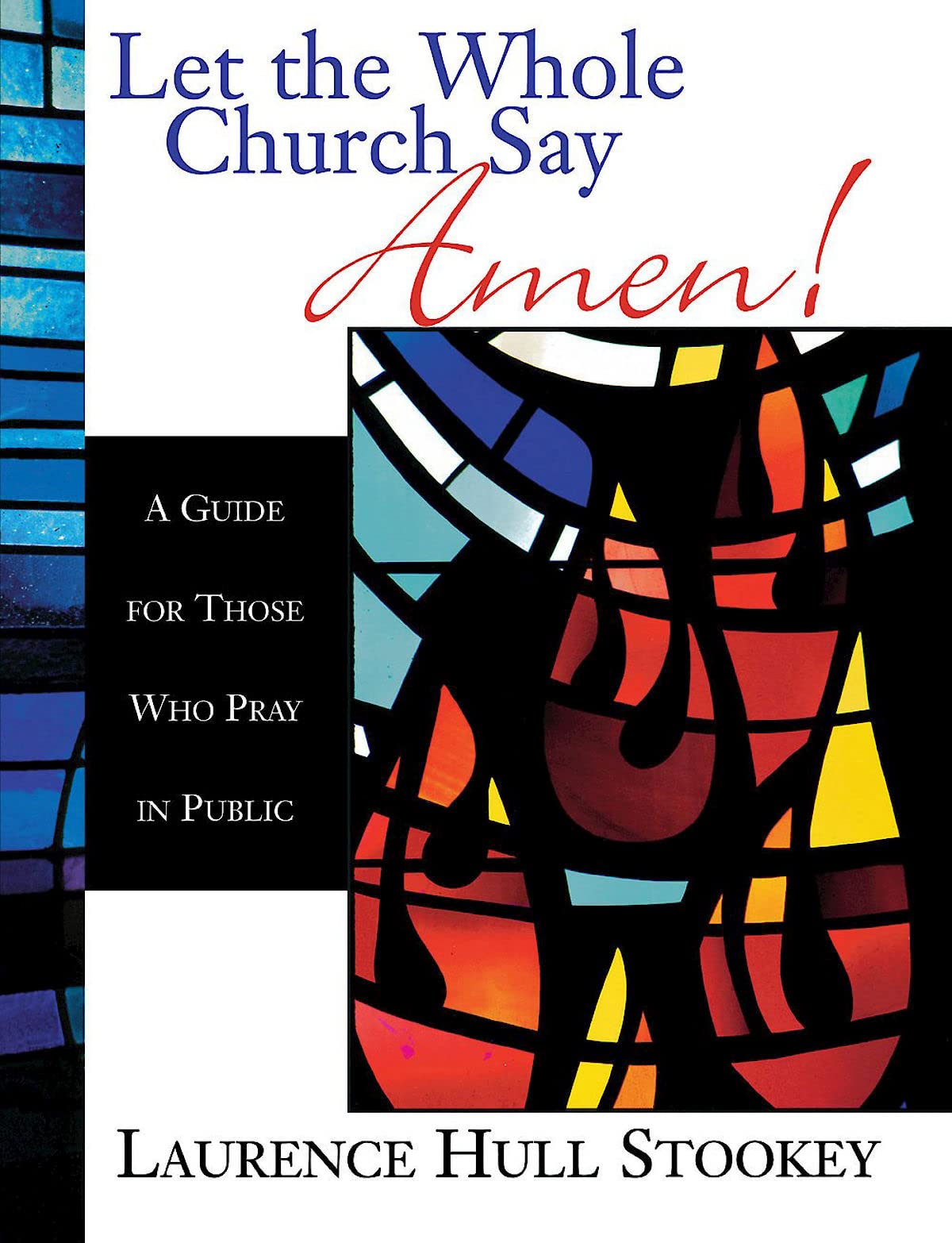 Let the Whole Church Say Amen!: A Guide for Those Who Pray in Public,Used