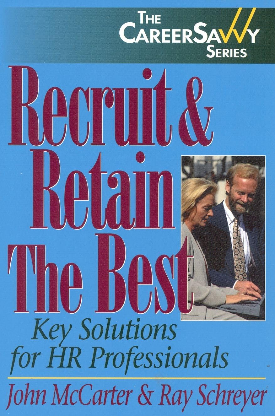 Recruit & Retain The Best: Key Solutions for HR Professionals (Careersavvy Series),Used