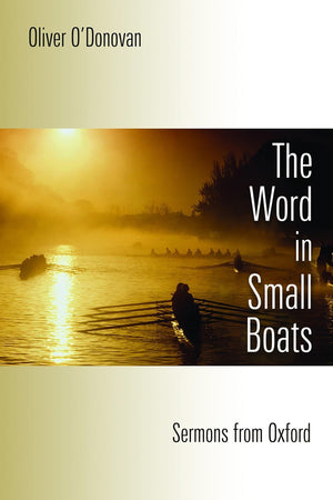 The Word in Small Boats: Sermons from Oxford,Used