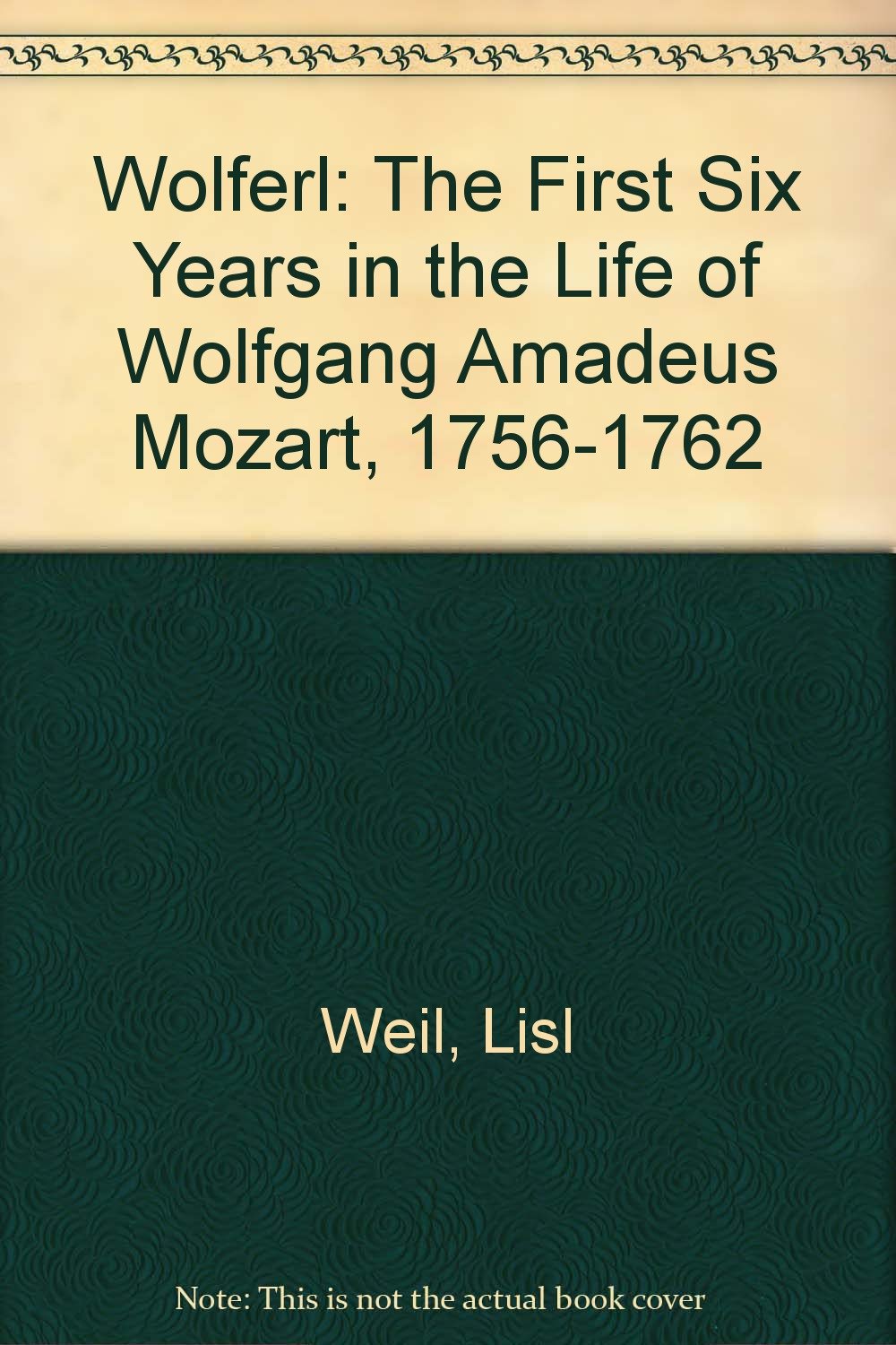 Wolferl: The First Six Years in the Life of Wolfgang Amadeus Mozart, 17561762,New