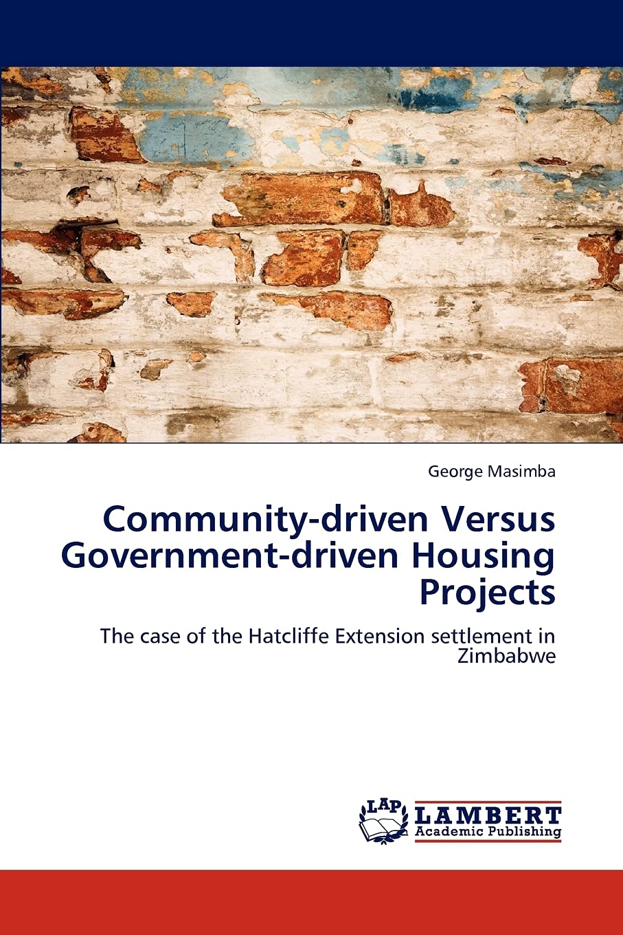Communitydriven Versus Governmentdriven Housing Projects: The case of the Hatcliffe Extension settlement in Zimbabwe,Used