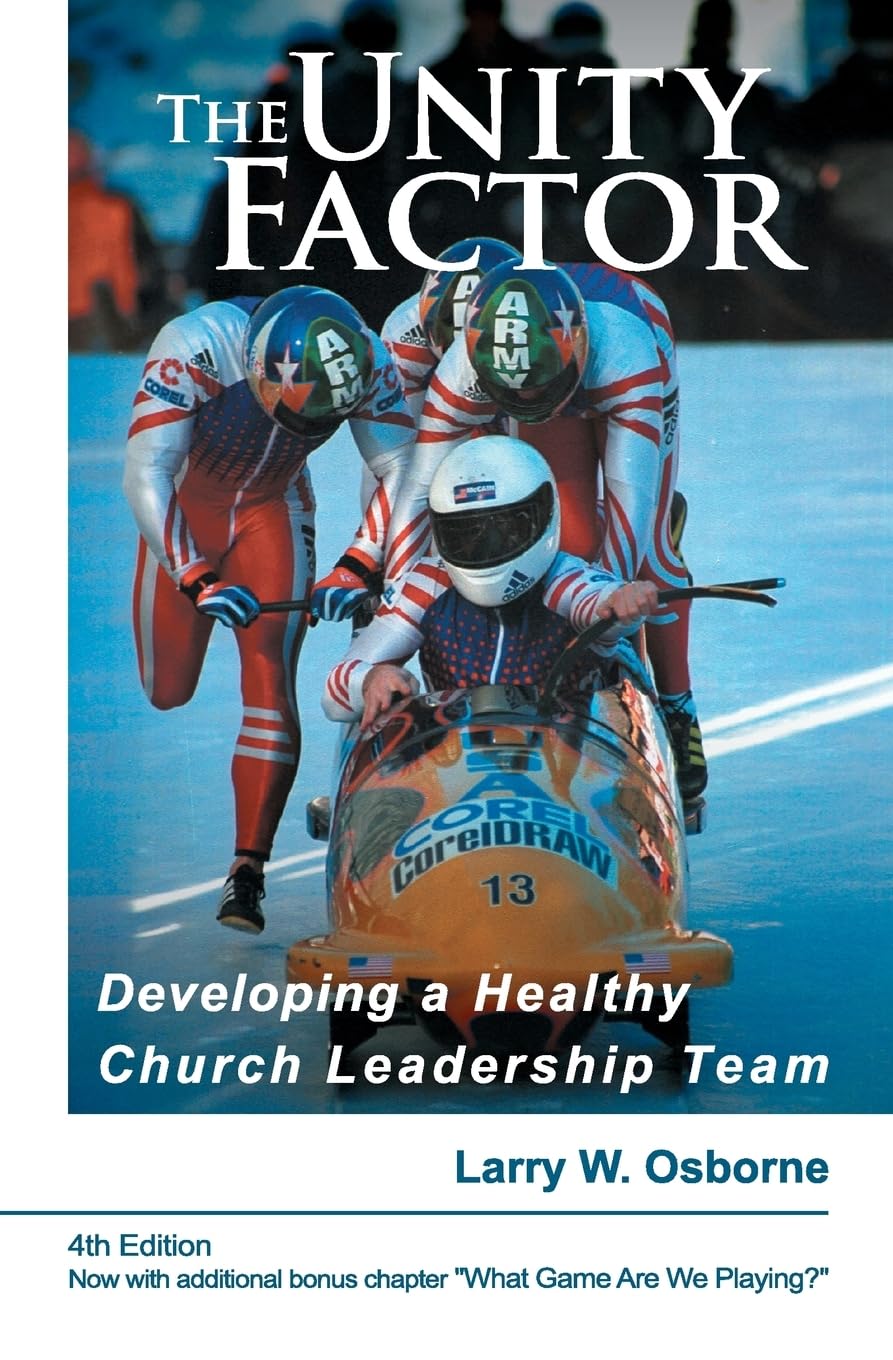 The Unity Factor: Developing A Healthy Church Leadership Team,New