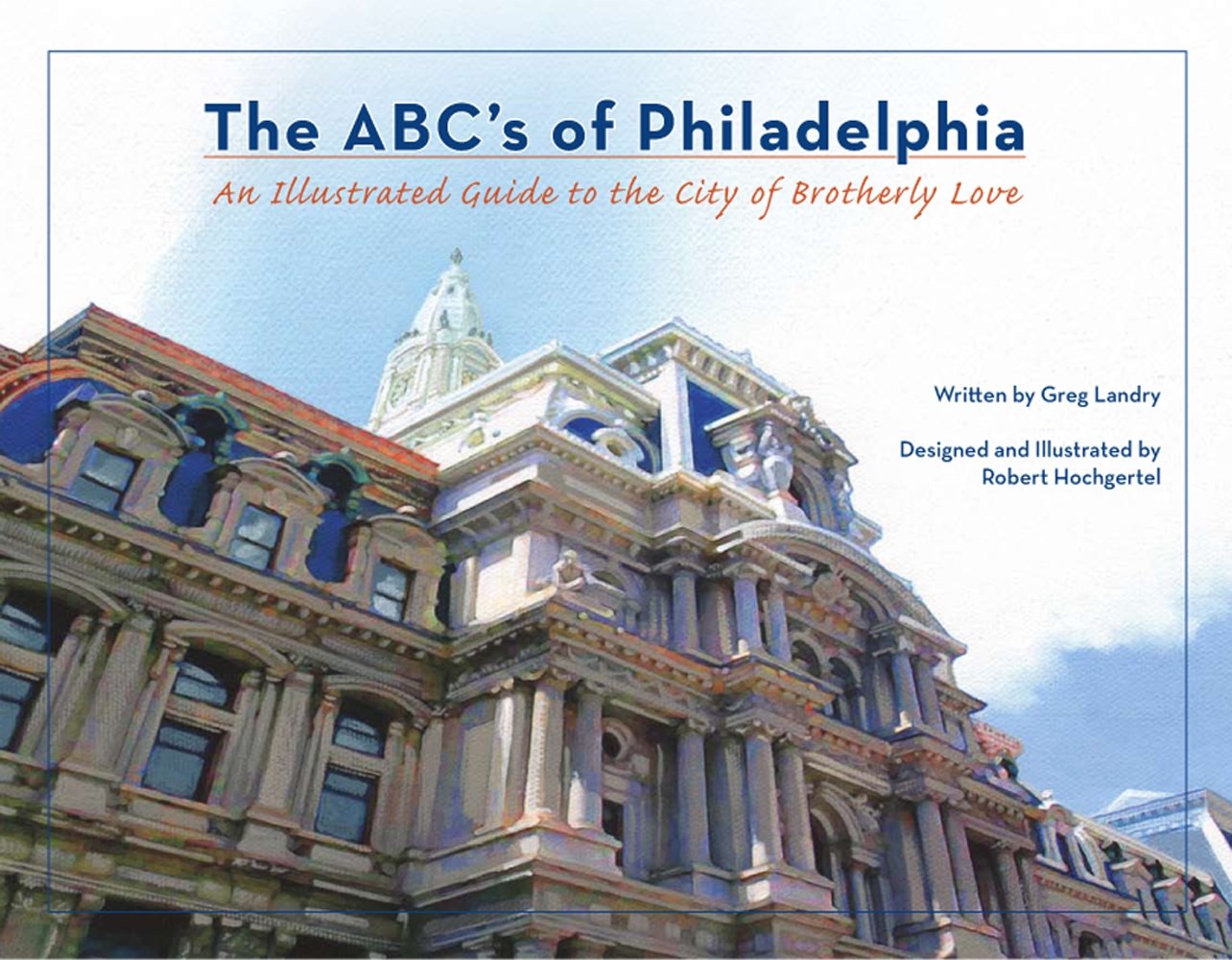 The ABC's of Philadelphia: An Illustrated Guide to the City of Brotherly Love,New