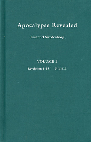 Apocalypse Revealed. Vol. 1 : Revelation 113: Wherein Are Disclosed the Arcana There Foretold Which Have Hitherto Remained Conc,Used