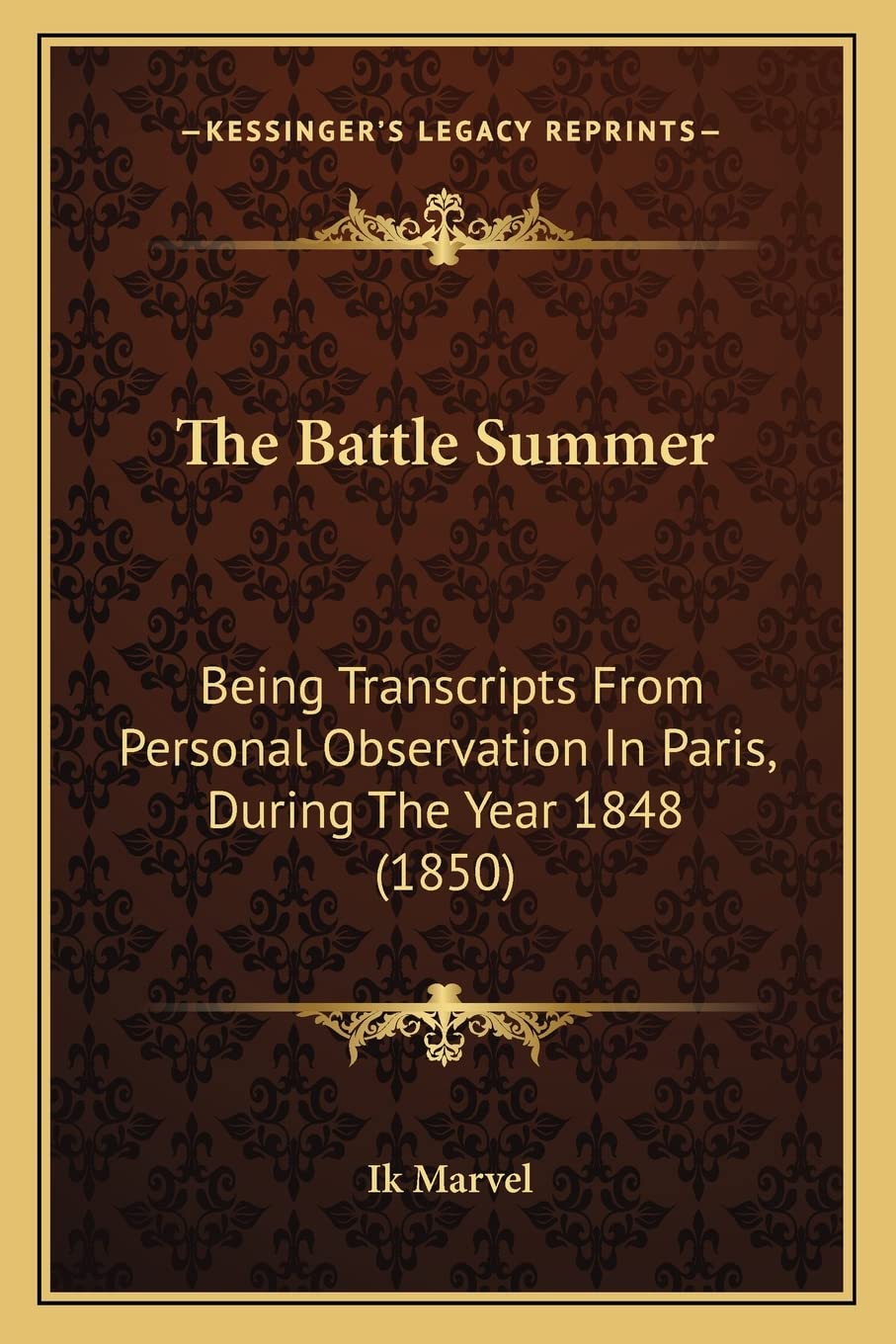 The Battle Summer: Being Transcripts From Personal Observation In Paris, During The Year 1848 (1850),Used