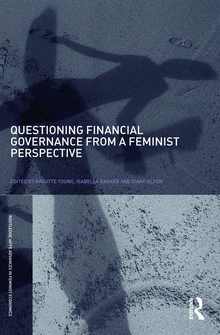 Questioning Financial Governance From A Feminist Perspective (Routledge Iaffe Advances In Feminist Economics)