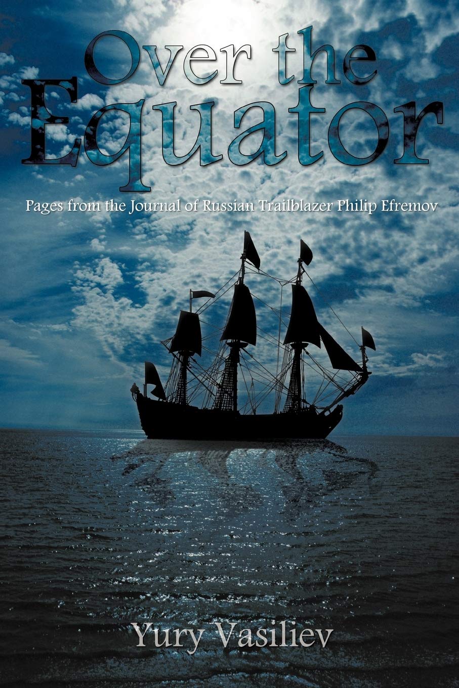 Over The Equator: Pages From The Journal Of Russian Trailblazer Philip Efremov,Used