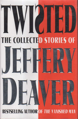 Twisted: The Collected Stories Of Jeffery Deaver-new