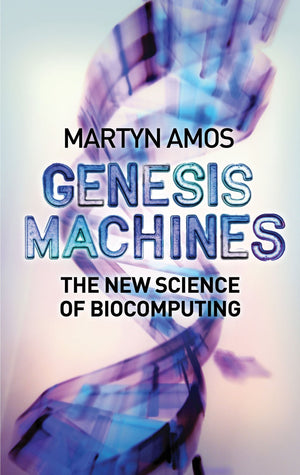 Genesis Machines: The New Science of Biocomputing,Used