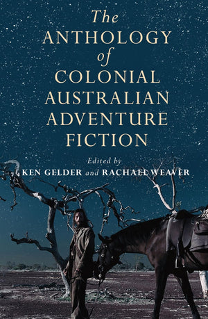 The Anthology of Colonial Australian Adventure Fiction,Used