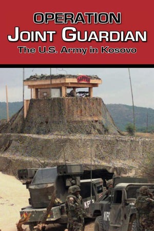 Operation Joint Guardian: The U.S. Army in Kosovo,Used