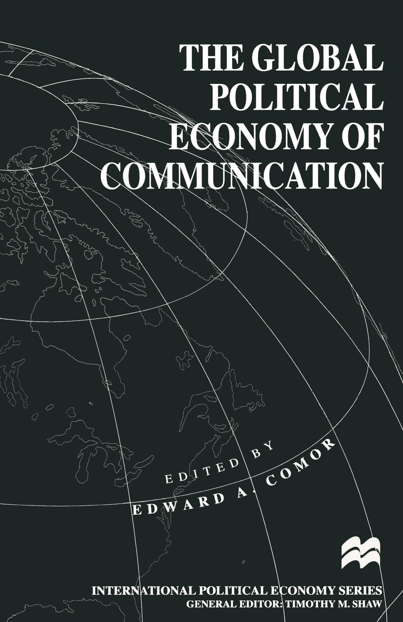 The Global Political Economy of Communication: Hegemony, Telecommunication and the Information Economy (International Political ,Used