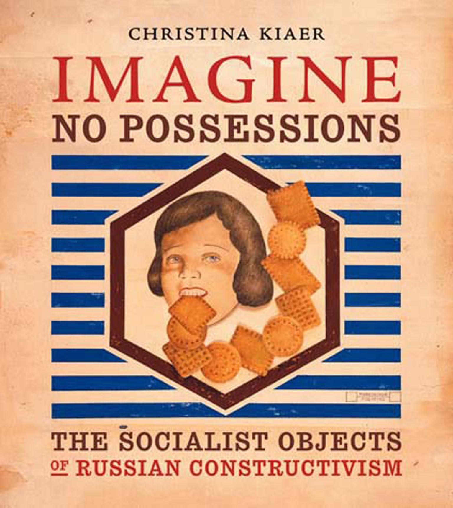 Imagine No Possessions: The Socialist Objects Of Russian Constructivism (Mit Press)