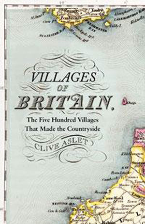 Villages of Britain: The Five Hundred Villages That Made the Countryside,Used