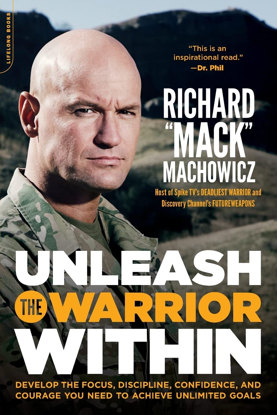Unleash The Warrior Within: Develop The Focus, Discipline, Confidence, And Courage You Need To Achieve Unlimited Goals