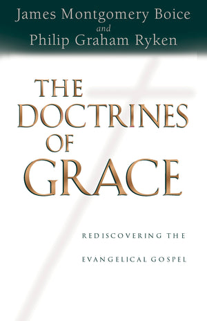 The Doctrines of Grace: Rediscovering the Evangelical Gospel,New