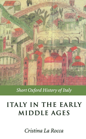 Italy in the Early Middle Ages: 4761000 (Short Oxford History of Italy),Used