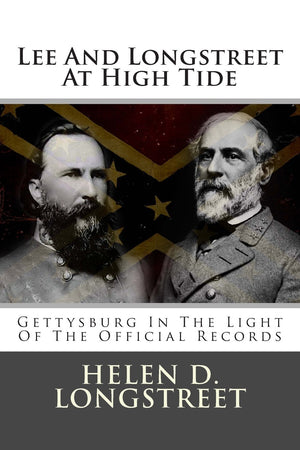 Lee And Longstreet At High Tide: Gettysburg In The Light Of The Official Records,Used