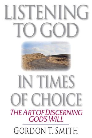 Listening to God in Times of Choice: The Art of Discerning God's Will,Used