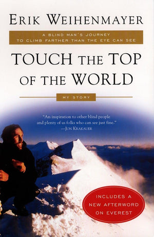 Touch the Top of the World: A Blind Man's Journey to Climb Farther than the Eye Can See: My Story,Used