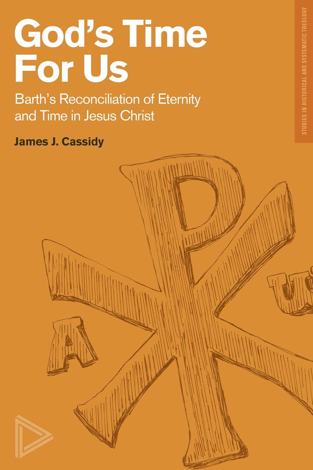 God'S Time For Us: Barth'S Reconciliation Of Eternity And Time In Jesus Christ (Studies In Historical And Systematic Theology),Used