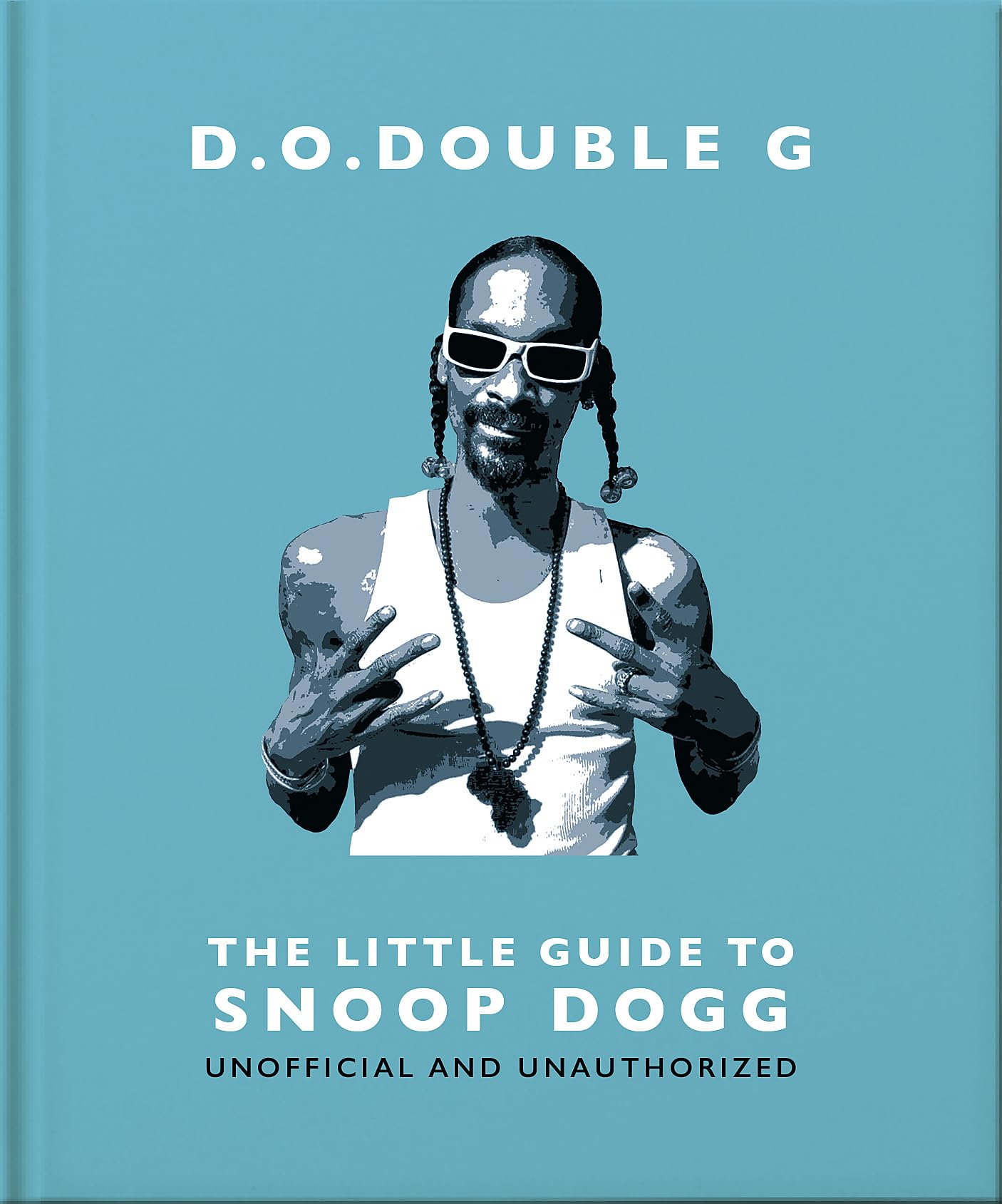 D. O. DOUBLE G: The Little Guide to Snoop Dogg (The Little Books of Music, 26),New