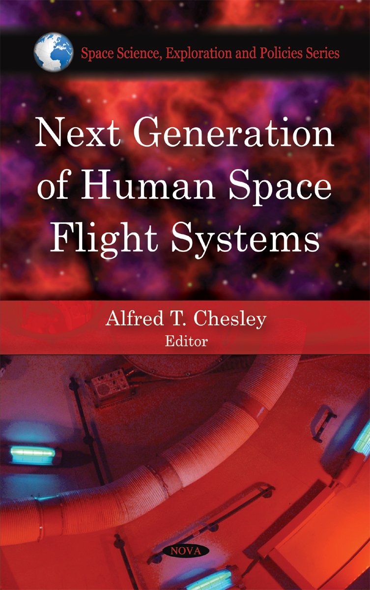 Next Generation of Human Space Flight Systems (In Space Science, Exploration and Policies),Used
