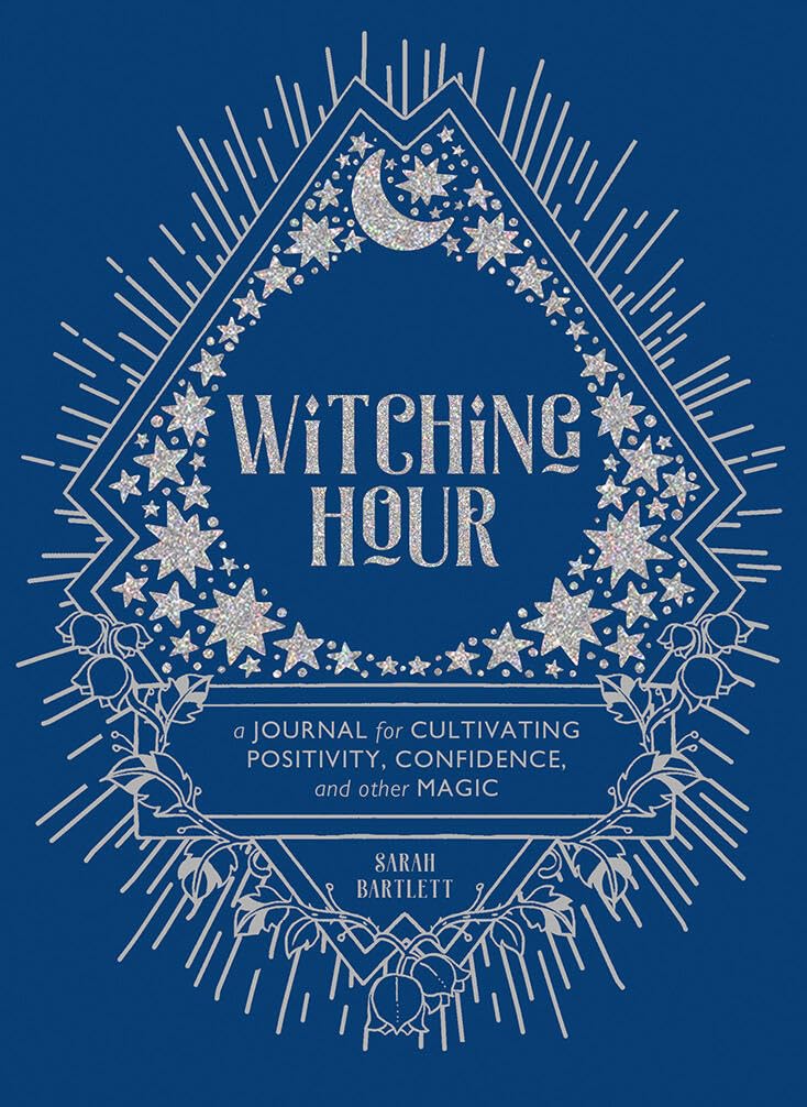 Witching Hour: A Journal For Cultivating Positivity, Confidence, And Other Magic