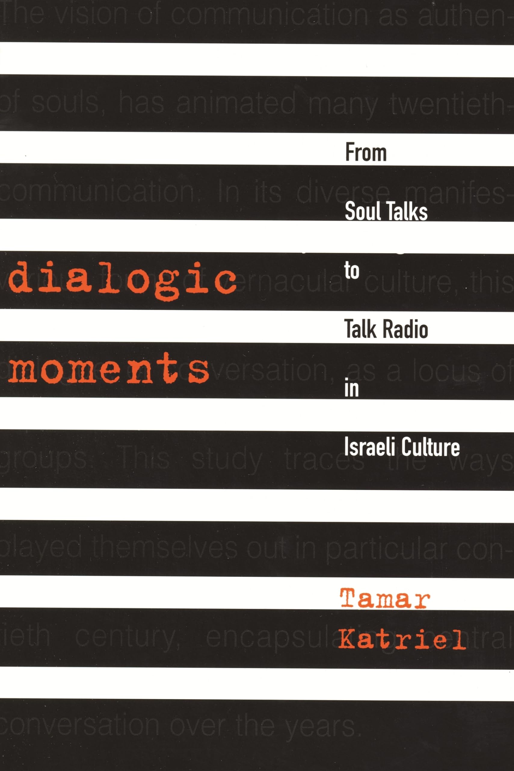 Dialogic Moments: From Soul Talks to Talk Radio in Israeli Culture (Raphael Patai Series in Jewish Folklore and Anthropology),Used
