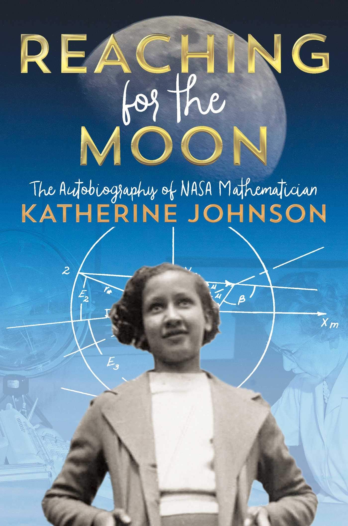 Reaching for the Moon: The Autobiography of NASA Mathematician Katherine Johnson,New