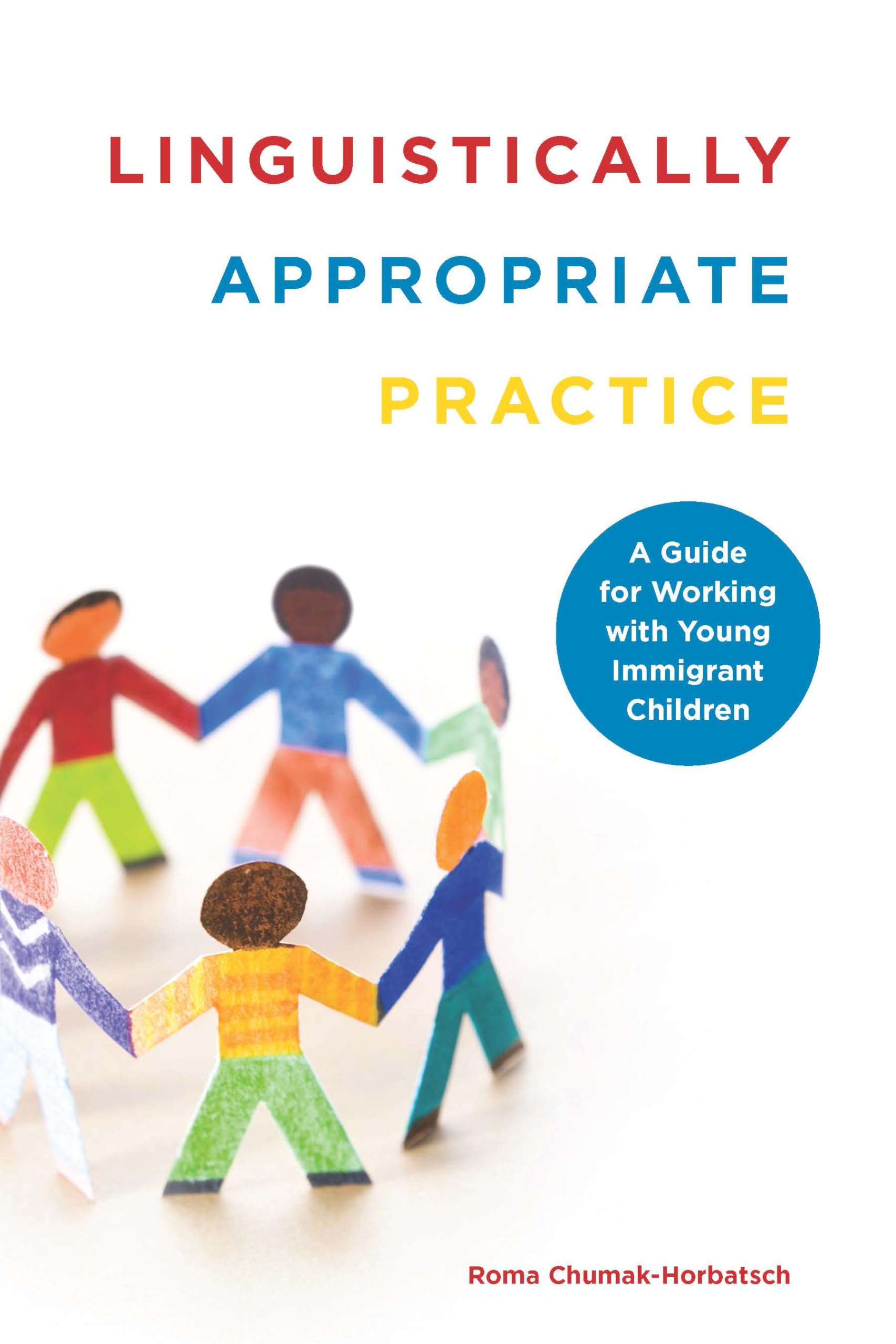 Linguistically Appropriate Practice: A Guide For Working With Young Immigrant Children,Used