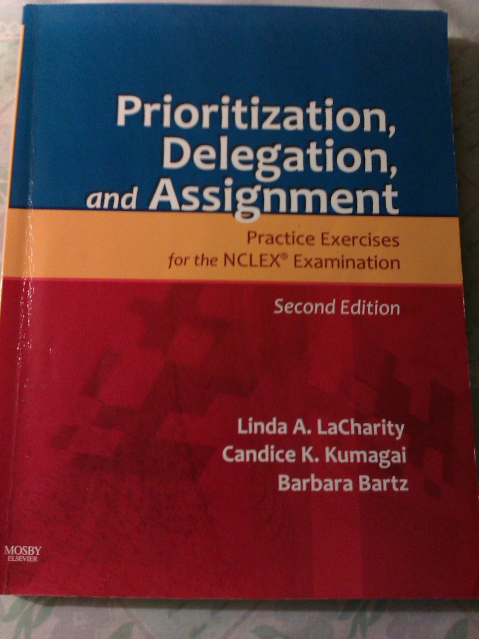 Prioritization, Delegation, And Assignment: Practice Exercises For The Nclex Examination
