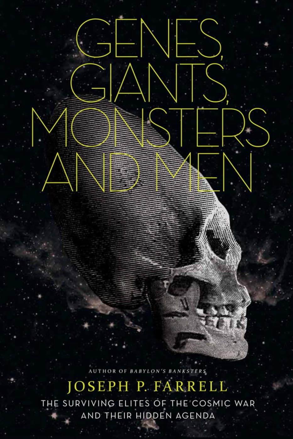 Genes, Giants, Monsters, and Men: The Surviving Elites of the Cosmic War and Their Hidden Agenda,Used