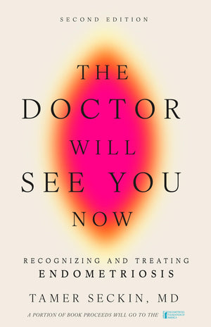 The Doctor Will See You Now, Second Edition: Recognizing And Treating Endometriosis