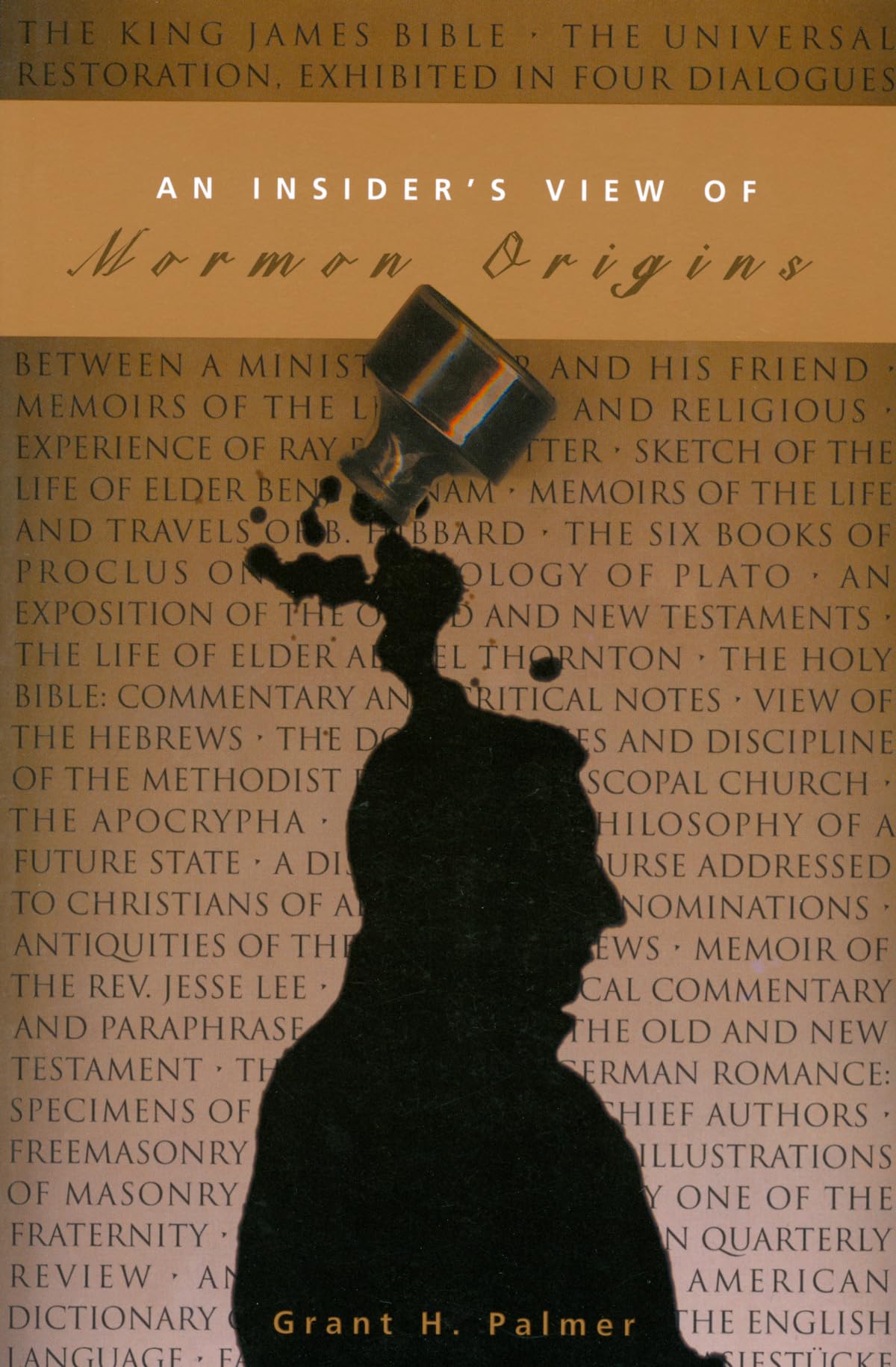 An Insiders View of Mormon Origins (Volume 1)