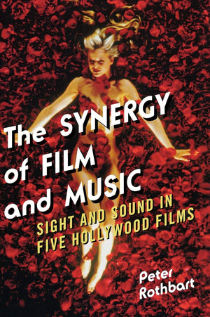 The Synergy of Film and Music: Sight and Sound in Five Hollywood Films,Used