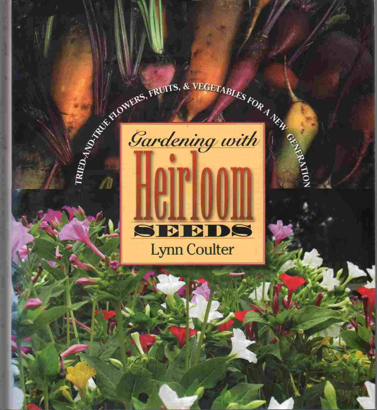 Gardening With Heirloom Seeds: Triedandtrue Flowers, Fruits, And Vegetables For A New Generation,Used