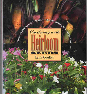Gardening With Heirloom Seeds: Triedandtrue Flowers, Fruits, And Vegetables For A New Generation,Used