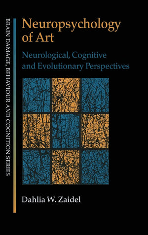 Neuropsychology of Art: Neurological, Cognitive and Evolutionary Perspectives (Brain, Behaviour and Cognition),Used
