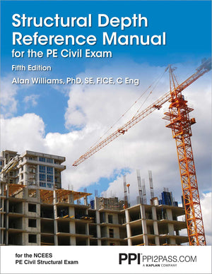 PPI Structural Depth Reference Manual for the PE Civil Exam, 5th Edition  A Complete Reference Manual for the PE Civil Structur