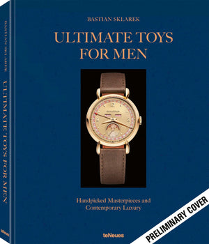 Ultimate Toys For Men: Handpicked Masterpieces And Contemporary Luxury