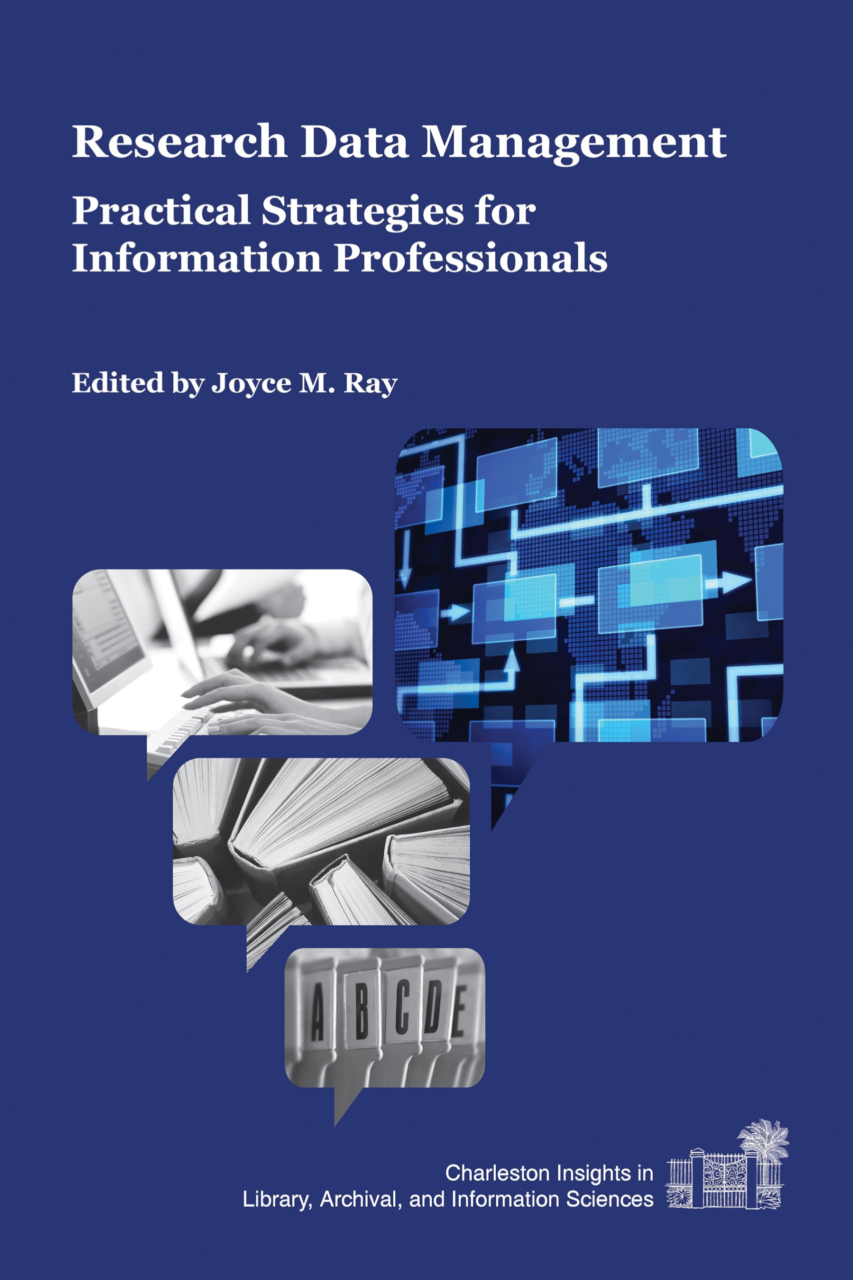 Research Data Management: Practical Strategies for Information Professionals (Charleston Insights in Library, Archival, and Info,Used