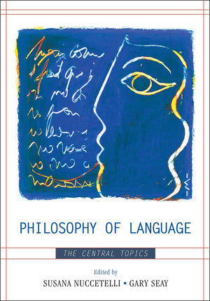 Philosophy Of Language: The Central Topics,New