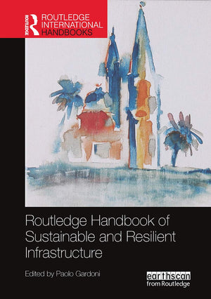 Routledge Handbook of Sustainable and Resilient Infrastructure (Routledge Environment and Sustainability Handbooks),Used