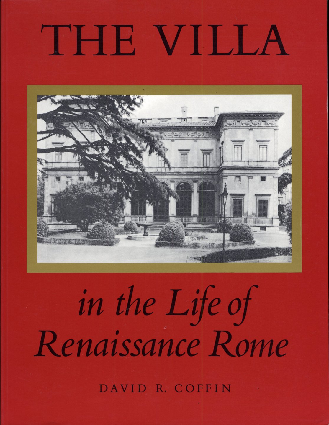 The Villa in the Life of Renaissance Rome. (PMAA43) (Princeton Monographs in Art and Archeology),Used